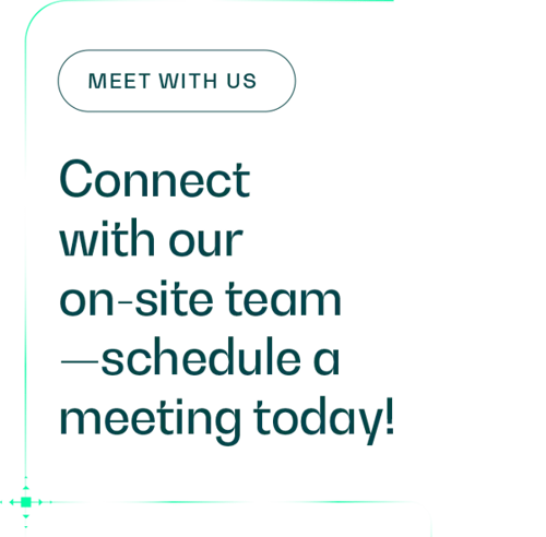 Connect with our on-site team Connect with our on-site team