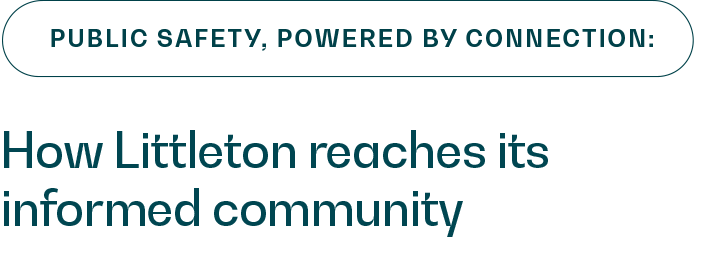 How Littleton reaches its informed community How Littleton reaches its informed community